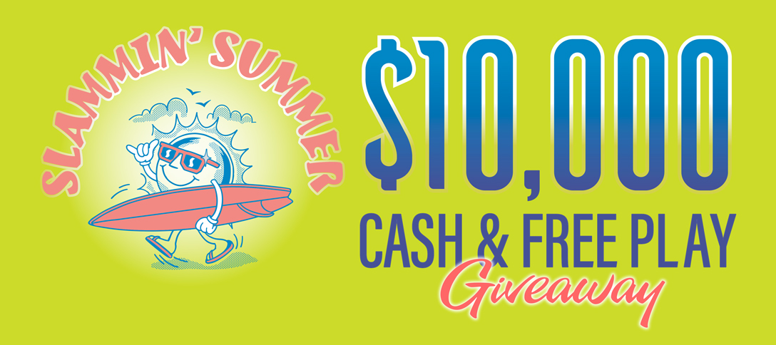 Slammin' Summer $10,000 Cash & Free Play Giveaway