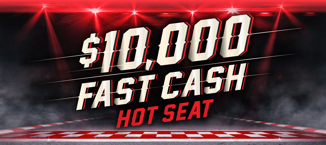 $10,000 Fast Cash Hot Seat
