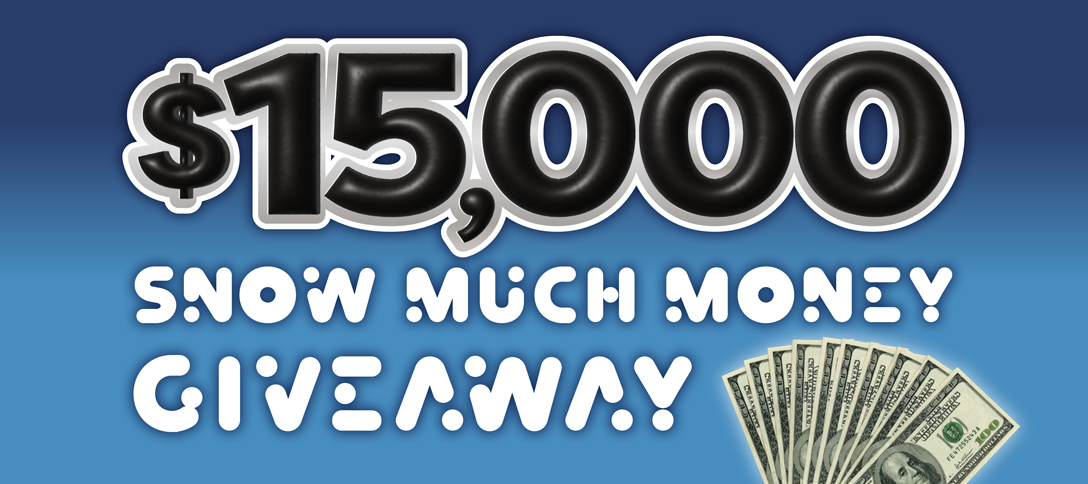 $15,000 Snow Much More Giveaway