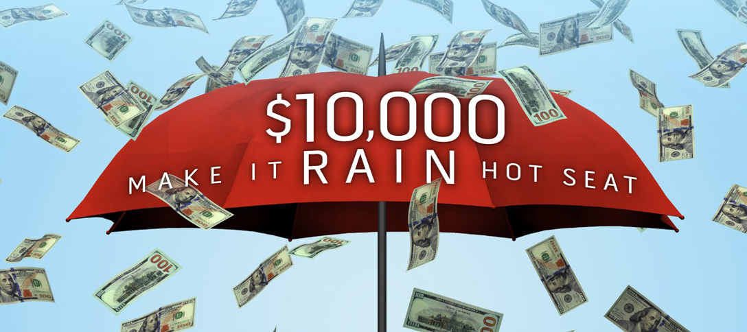 $10,000 Make It Rain Hot Seat