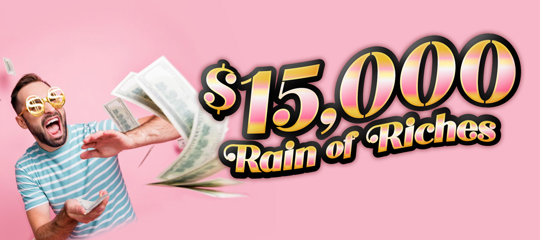 $15,000 Rain Of Riches
