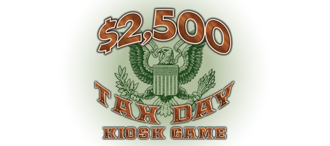 $2,500 Tax Day Kiosk Game
