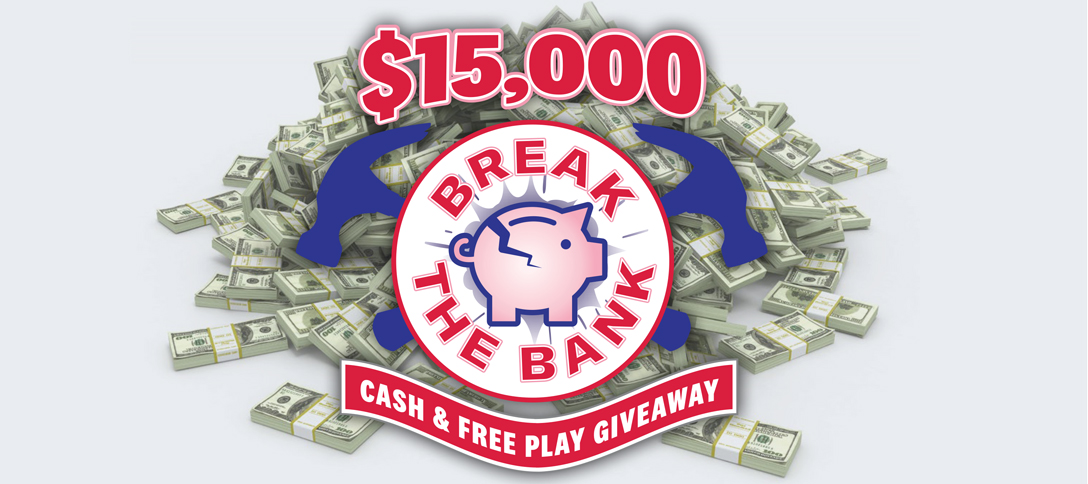 $15,000 Break The Bank Cash & Free Play Giveaway