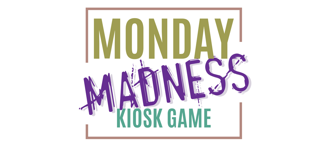 Monday Madness Kiosk Game