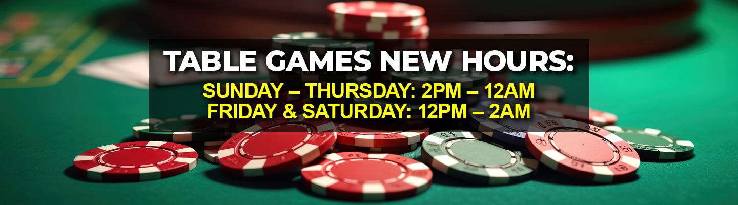 New Table Games Hours