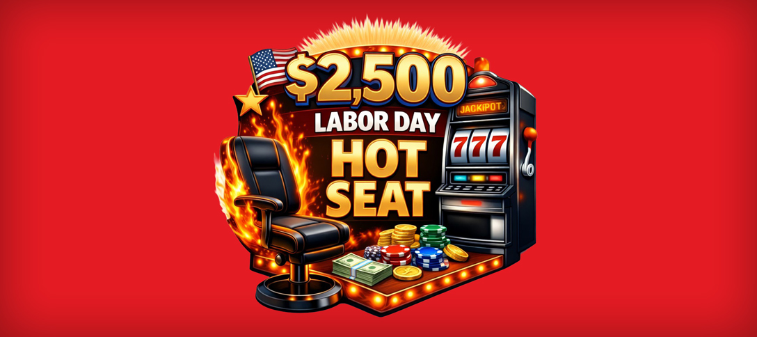 $2,500 Labor Day Hot Seat